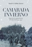 Camarada invierno : experiencia y memoria de la División Azul, 1941-1945