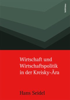 Wirtschaft und Wirtschaftspolitik in der Kreisky-Ära - Seidel, Hans