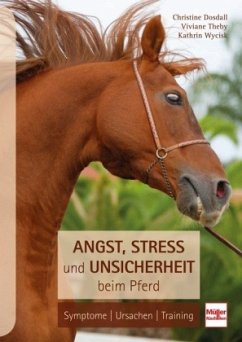 Angst, Stress und Unsicherheit beim Pferd - Dosdall, Christine;Guter-Wycisk, Kathrin;Wycisk, Kathrin