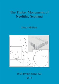 The Timber Monuments of Neolithic Scotland - Millican, Kirsty