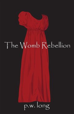 The Womb Rebellion - Long, P. W.