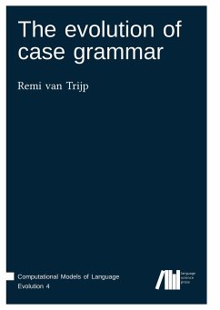 The evolution of case grammar - Trijp, Remi van