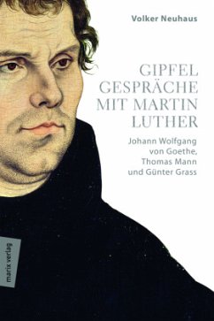 Gipfelgespräche mit Martin Luther - Neuhaus, Volker