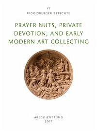 Prayer Nuts, Private Devotion, and Early Modern Art Collecting