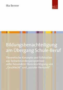 Bildungsbenachteiligung am Übergang Schule-Beruf - Benner, Ilka