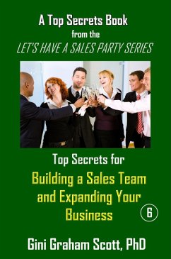 Top Secrets for Building a Sales Team and Expanding Your Business (eBook, ePUB) - Scott, Gini Graham