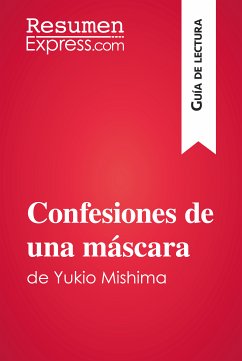 Confesiones de una máscara de Yukio Mishima (Guía de lectura) (eBook, ePUB) - Resumenexpress