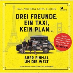 Drei Freunde, ein Taxi, kein Plan... Aber einmal um die Welt - Archer, Paul;Ellsion, Johno