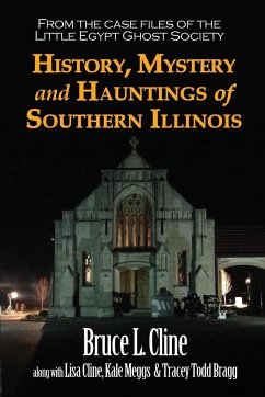 History, Mystery and Hauntings of Southern Illinois - Cline, Bruce L