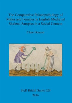 The Comparative Palaeopathology of Males and Females in English Medieval Skeletal Samples in a Social Context - Duncan, Clare