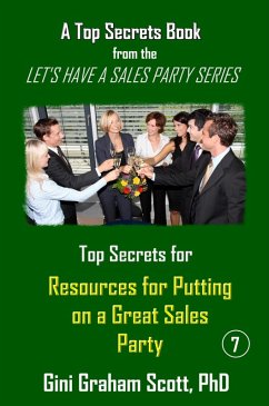 Top Secrets and Resources for Putting on a Great Sales Party (eBook, ePUB) - Scott, Gini Graham