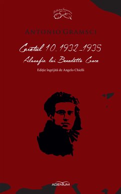 Caietul 10. 1932-1935. Filosofia lui Benedetto Croce (eBook, ePUB) - Gramsci, Antonio