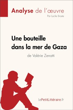Une bouteille dans la mer de Gaza de Valérie Zenatti (Fiche de lecture) (eBook, ePUB) - lePetitLitteraire; Lhoste, Lucile