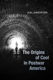The Origins of Cool in Postwar America (eBook, ePUB)
