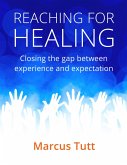 Reaching for Healing : Closing the Gap Between Experience and Expectation (eBook, ePUB)