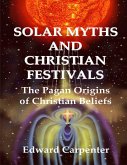 Solar Myths and Christian Festivals: The Pagan Origins of Christian Beliefs (eBook, ePUB)