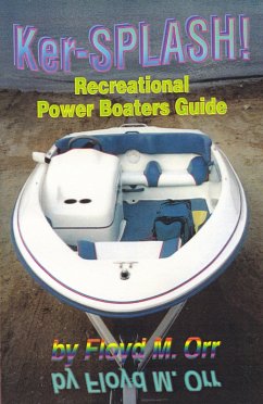 Ker-SPLASH! Recreational Power Boaters Guide (eBook, ePUB) - Orr, Floyd M.