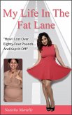 My Life in the Fat Lane: How I Lost over Eighty-four Pounds and Kept It Off (eBook, ePUB) My Life in the Fat Lane: How I Lost over Eighty-four Pounds and Kept It Off (eBook, ePUB)