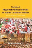 Role of Regional Political Parties in Indian Coalition Politics (eBook, ePUB) Role of Regional Political Parties in Indian Coalition Politics (eBook, ePUB)