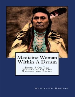 Medicine Woman Within a Dream: Book 3 of the Mysteries of the Redemption Series (eBook, ePUB) - Hughes, Marilynn