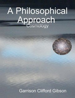 A Philosophical Approach - Cosmology (eBook, ePUB) - Gibson, Garrison Clifford