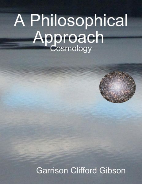 A Philosophical Approach - Cosmology (eBook, ePUB) A Philosophical Approach - Cosmology (eBook, ePUB)