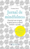 Jurnal de mindfulness. Exerciții care vă ajută să găsiți pacea și calmul oriunde v-ați afla (eBook, ePUB)