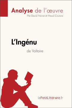 L'Ingénu de Voltaire (Analyse de l'oeuvre) (eBook, ePUB) - lePetitLitteraire; Noiret, David; Couture, Maud