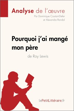 Pourquoi j'ai mangé mon père de Roy Lewis (Analyse de l'oeuvre) (eBook, ePUB) - lePetitLitteraire; Coutant-Defer, Dominique; Randal, Alexandre