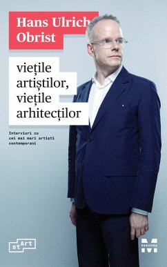 Viețile artiștilor, viețile arhitecților. Interviuri cu cei mai mari artiști contemporani (eBook, ePUB) - Obrist, Hans Ulrich