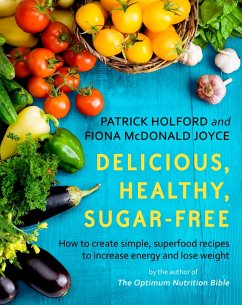 Delicious, Healthy, Sugar-Free (eBook, ePUB) - Holford, Patrick; Joyce, Fiona Mcdonald