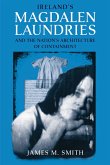 Ireland's Magdalen Laundries and the Nation's Architecture of Containment (eBook, ePUB)