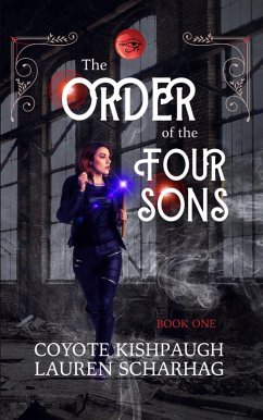The Order of the Four Sons: Book I (The Order of the Four Sons Series, #1) (eBook, ePUB) - Scharhag, Lauren; Kishpaugh, Coyote