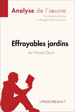 Effroyables jardins de Michel Quint (Analyse de l'oeuvre) (eBook, ePUB) - Lepetitlitteraire; Roland, Nathalie; Dimitrov, Margot