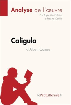 Caligula d'Albert Camus (Analyse de l'oeuvre) (eBook, ePUB) - Lepetitlitteraire; O'Brien, Raphaëlle; Coullet, Pauline