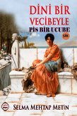 Dini Bir Vecibeyle Pis Bir Ucube (eBook, ePUB)