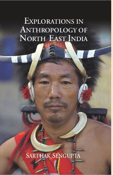Explorations in Anthropology of North East India (eBook, ePUB) Explorations in Anthropology of North East India (eBook, ePUB)