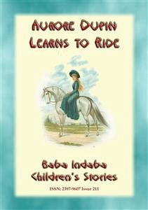 AURORE DUPIN LEARNS HOW TO RIDE - A True story from Napoleonic France (eBook, ePUB)