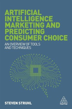 Artificial Intelligence Marketing and Predicting Consumer Choice (eBook, ePUB) - Struhl, Steven