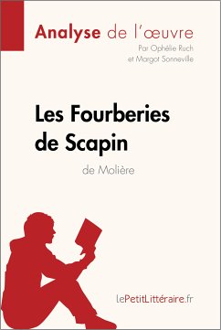 Les Fourberies de Scapin de Molière (Analyse de l'oeuvre) (eBook, ePUB) - Lepetitlitteraire; Ruch, Ophélie; Sonneville, Margot
