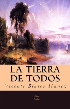 La Tierra de Todos (eBook, ePUB) - Ibáñez, Vicente Blasco