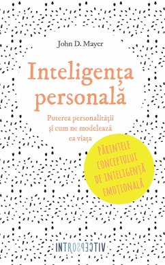 Inteligen¿a personala. Puterea personalita¿ii ¿i cum ne modeleaza ea via¿a (eBook, ePUB) - Mayer, John D.
