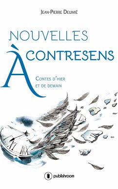 Nouvelles à contresens (eBook, ePUB) - Deumié, Jean-Pierre