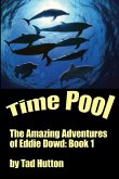 Time Pool: The Amazing Adventures of Eddie Dowd (Book I of a Trilogy) (eBook, ePUB)