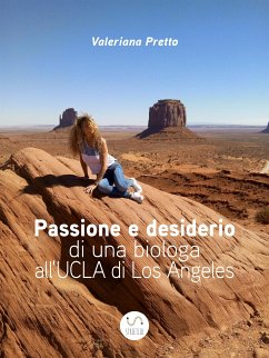 Passione e desiderio di una biologa all'UCLA di Los Angeles (eBook, ePUB) - Pretto, Valeriana