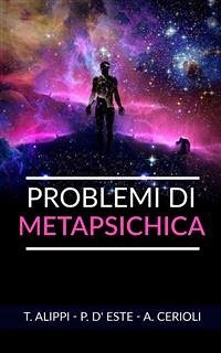 Problemi di Metapsichica (eBook, ePUB) - Alippi, T.; Cerioli, A.; D'Este, P.