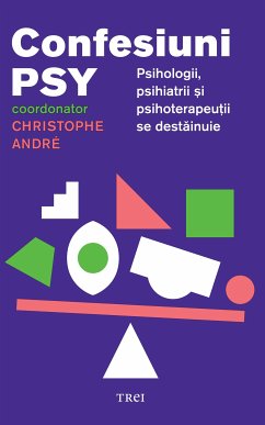 Confesiuni psy. Psihologii, psihiatrii și psihoterapeuții se destăinuie (eBook, ePUB) - André, Christophe