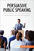 Persuasive Public Speaking (eBook, ePUB)