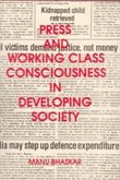 Press and Working Class Consciousness in Developing Societies (eBook, ePUB) Press and Working Class Consciousness in Developing Societies (eBook, ePUB)