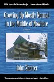 Growing Up Mostly Normal in the Middle of Nowhere: A Memoir (eBook, ePUB)